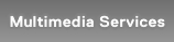 Multimedia Service